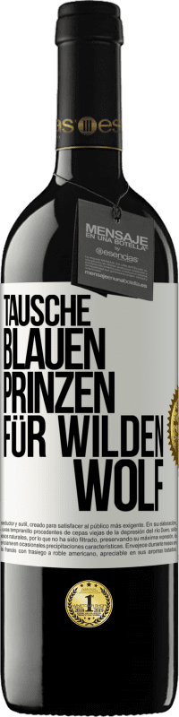 39,95 € Kostenloser Versand | Rotwein RED Ausgabe MBE Reserve Tausche blauen Prinzen für wilden Wolf Weißes Etikett. Anpassbares Etikett Reserve 12 Monate Ernte 2016 Tempranillo