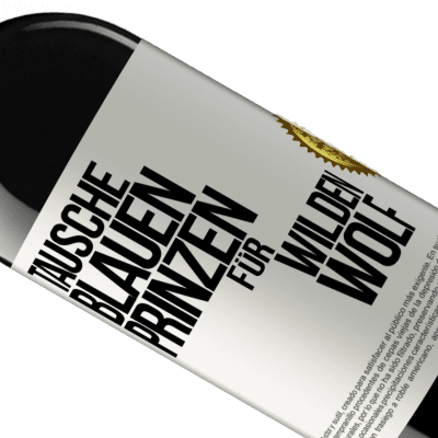 Einzigartige und Persönliche Ausdrücke. «Tausche blauen Prinzen für wilden Wolf» RED Ausgabe MBE Reserve