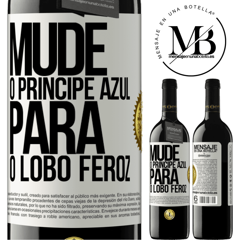 39,95 € Envio grátis | Vinho tinto Edição RED MBE Reserva Mude o príncipe azul para o lobo feroz Etiqueta Branca. Etiqueta personalizável Reserva 12 Meses Colheita 2015 Tempranillo