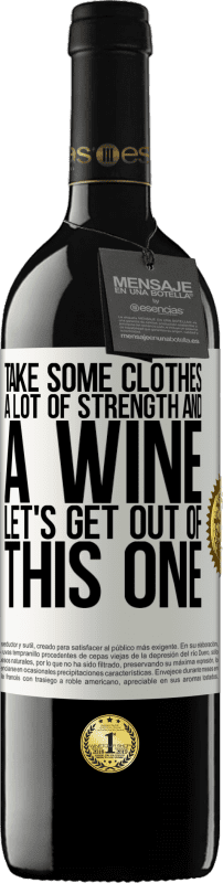 «Take some clothes, a lot of strength and a wine. Let's get out of this one» RED Edition MBE Reserve
