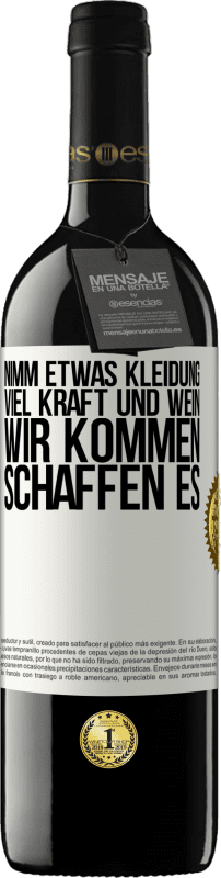 39,95 € | Rotwein RED Ausgabe MBE Reserve Nimm etwas Kleidung, viel Kraft und Wein. Wir kommen schaffen es Weißes Etikett. Anpassbares Etikett Reserve 12 Monate Ernte 2016 Tempranillo