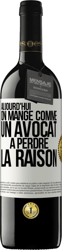 39,95 € Envoi gratuit | Vin rouge Édition RED MBE Réserve Aujourd'hui on mange comme un avocat. À perdre la raison Étiquette Blanche. Étiquette personnalisable Réserve 12 Mois Récolte 2016 Tempranillo