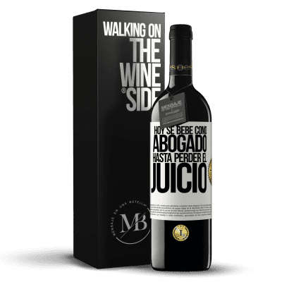 «Hoy se bebe como abogado. Hasta perder el juicio» Edición RED MBE Reserva