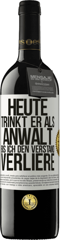 39,95 € Kostenloser Versand | Rotwein RED Ausgabe MBE Reserve Heute trinkt er als Anwalt. Bis ich den Verstand verliere Weißes Etikett. Anpassbares Etikett Reserve 12 Monate Ernte 2014 Tempranillo