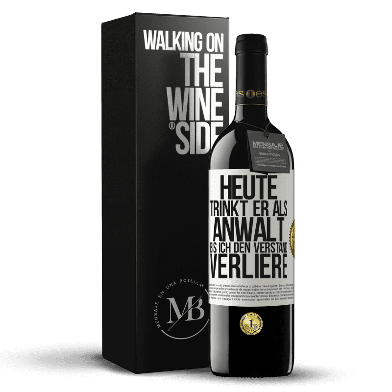 39,95 € Kostenloser Versand | Rotwein RED Ausgabe MBE Reserve Heute trinkt er als Anwalt. Bis ich den Verstand verliere Weißes Etikett. Anpassbares Etikett Reserve 12 Monate Ernte 2015 Tempranillo