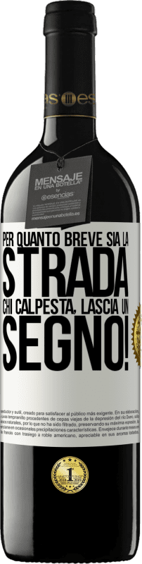 «Per quanto breve sia la strada. Chi calpesta, lascia un segno!» Edizione RED MBE Riserva
