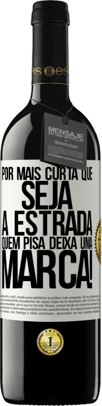 «Por mais curta que seja a estrada. Quem pisa, deixa uma marca!» Edição RED MBE Reserva