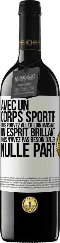 «Avec un corps sportif, vous pouvez aller loin, mais avec un esprit brillant vous n'avez pas besoin d'aller nulle part» Édition RED MBE Réserve