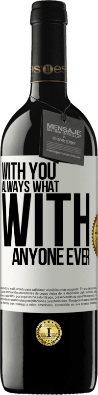 29,95 € | Red Wine RED Edition Crianza 6 Months With you always what with anyone ever White Label. Customizable label Aging in oak barrels 6 Months Harvest 2019 Tempranillo