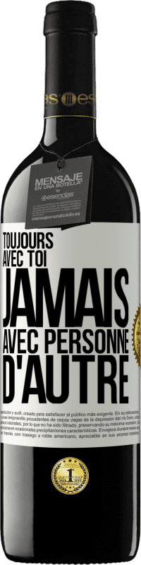 39,95 € Envoi gratuit | Vin rouge Édition RED MBE Réserve Toujours avec toi, jamais avec personne d'autre Étiquette Blanche. Étiquette personnalisable Réserve 12 Mois Récolte 2016 Tempranillo