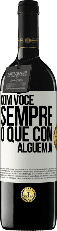 39,95 € | Vinho tinto Edição RED MBE Reserva Com você sempre o que com alguém já Etiqueta Branca. Etiqueta personalizável Reserva 12 Meses Colheita 2015 Tempranillo