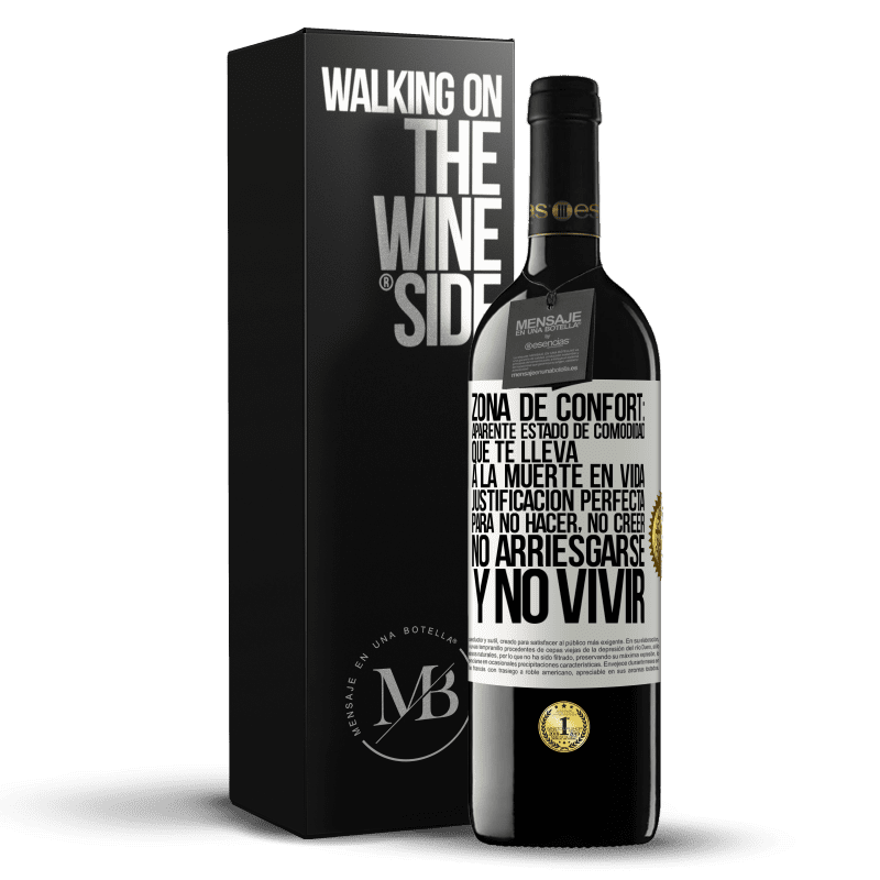 39,95 € Envío gratis | Vino Tinto Edición RED MBE Reserva Zona de confort: Aparente estado de comodidad que te lleva a la muerte en vida. Justificación perfecta para no hacer, no Etiqueta Blanca. Etiqueta personalizable Reserva 12 Meses Cosecha 2016 Tempranillo