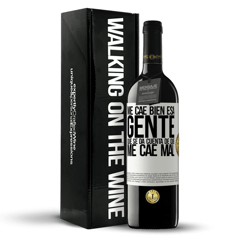 39,95 € Envío gratis | Vino Tinto Edición RED MBE Reserva Me cae bien esa gente que se da cuenta que me cae mal Etiqueta Blanca. Etiqueta personalizable Reserva 12 Meses Cosecha 2016 Tempranillo