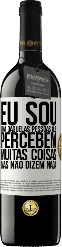 39,95 € Envio grátis | Vinho tinto Edição RED MBE Reserva Eu sou uma daquelas pessoas que percebem muitas coisas, mas não dizem nada Etiqueta Branca. Etiqueta personalizável Reserva 12 Meses Colheita 2016 Tempranillo