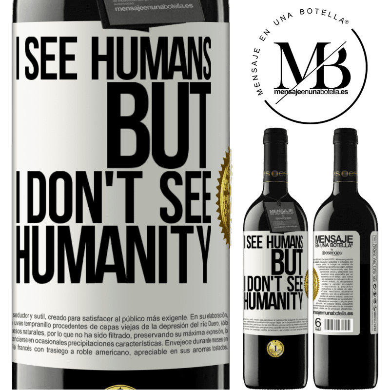 24,95 € Free Shipping | Red Wine RED Edition Crianza 6 Months I see humans, but I don't see humanity White Label. Customizable label Aging in oak barrels 6 Months Harvest 2019 Tempranillo