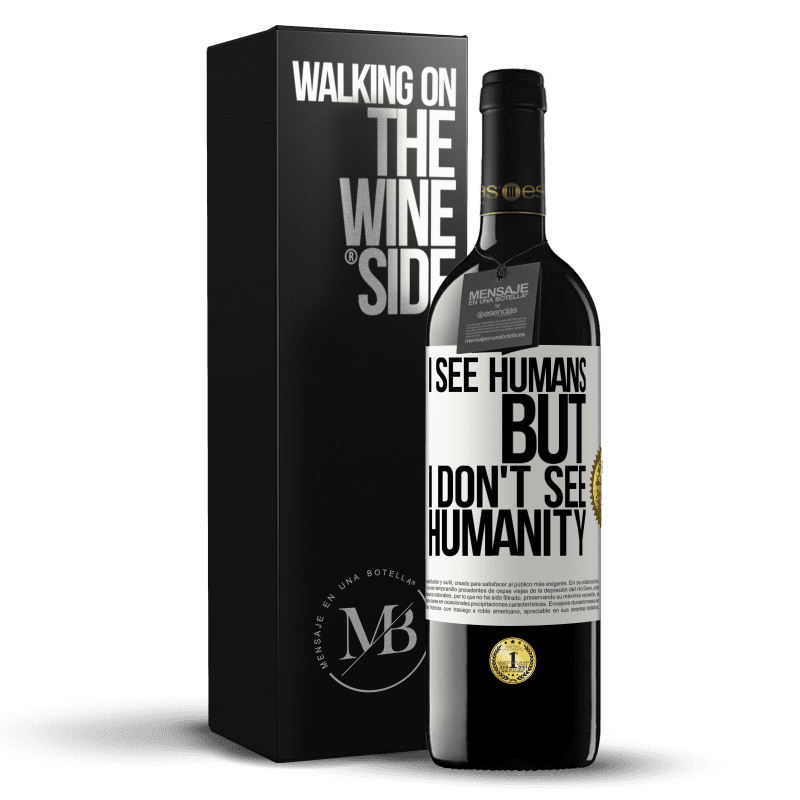 39,95 € Free Shipping | Red Wine RED Edition MBE Reserve I see humans, but I don't see humanity White Label. Customizable label Reserve 12 Months Harvest 2014 Tempranillo