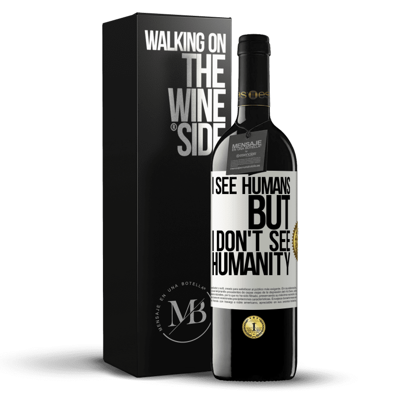 39,95 € Free Shipping | Red Wine RED Edition MBE Reserve I see humans, but I don't see humanity White Label. Customizable label Reserve 12 Months Harvest 2015 Tempranillo