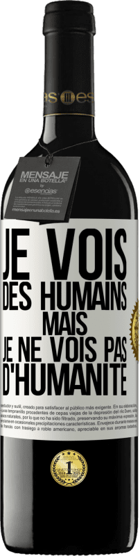 39,95 € | Vin rouge Édition RED MBE Réserve Je vois des humains mais je ne vois pas d'humanité Étiquette Blanche. Étiquette personnalisable Réserve 12 Mois Récolte 2015 Tempranillo