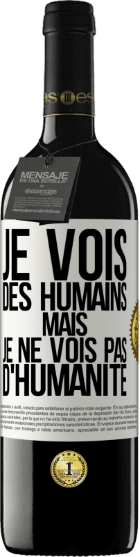 «Je vois des humains mais je ne vois pas d'humanité» Édition RED MBE Réserve