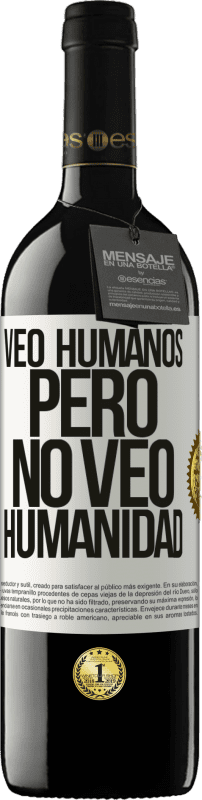 39,95 € | Vino Tinto Edición RED MBE Reserva Veo humanos, pero no veo humanidad Etiqueta Blanca. Etiqueta personalizable Reserva 12 Meses Cosecha 2015 Tempranillo