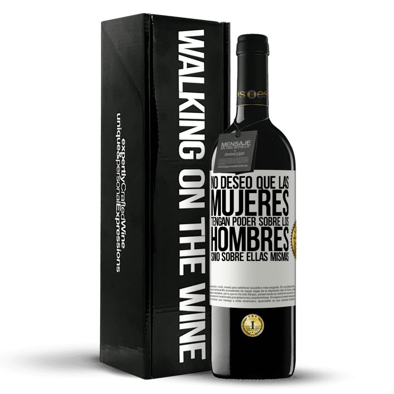 39,95 € Envío gratis | Vino Tinto Edición RED MBE Reserva No deseo que las mujeres tengan poder sobre los hombres, sino sobre ellas mismas Etiqueta Blanca. Etiqueta personalizable Reserva 12 Meses Cosecha 2016 Tempranillo