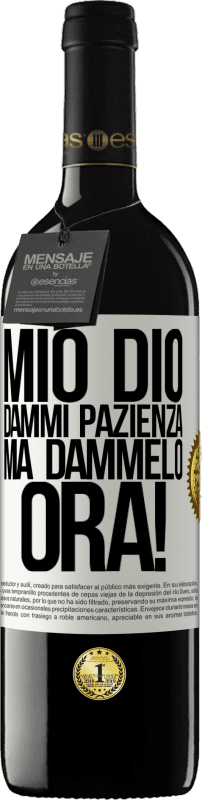 39,95 € Spedizione Gratuita | Vino rosso Edizione RED MBE Riserva mio Dio, dammi pazienza ... Ma dammelo ORA! Etichetta Bianca. Etichetta personalizzabile Riserva 12 Mesi Raccogliere 2014 Tempranillo