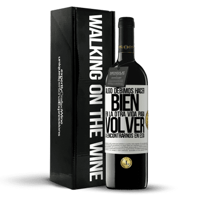 «Algo debimos hacer bien en la otra vida para volver a encontrarnos en esta» Edición RED MBE Reserva
