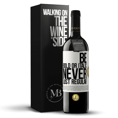 «Be bold or italic, never just regular» RED Edition MBE Reserve