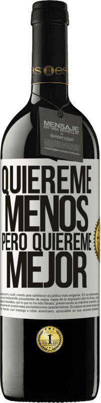 «Quiéreme menos, pero quiéreme mejor» Edición RED MBE Reserva