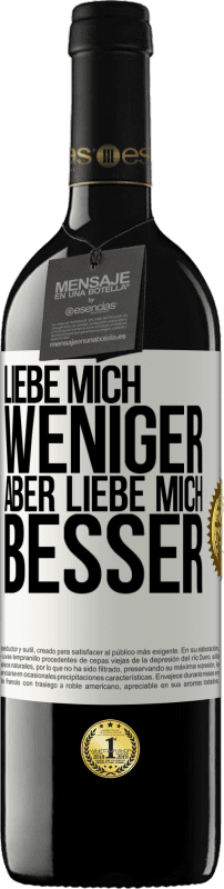 39,95 € Kostenloser Versand | Rotwein RED Ausgabe MBE Reserve Liebe mich weniger aber liebe mich besser Weißes Etikett. Anpassbares Etikett Reserve 12 Monate Ernte 2015 Tempranillo