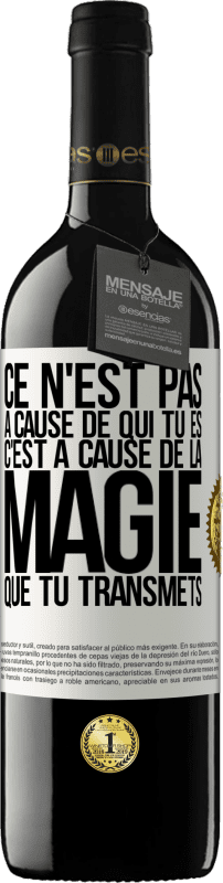 39,95 € | Vin rouge Édition RED MBE Réserve Ce n'est pas à cause de qui tu es, c'est à cause de la magie que tu transmets Étiquette Blanche. Étiquette personnalisable Réserve 12 Mois Récolte 2015 Tempranillo