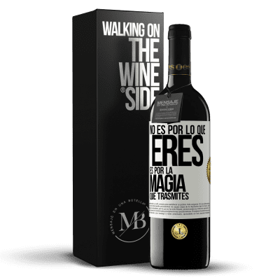 «No es por lo que eres, es por la magia que trasmites» Edición RED MBE Reserva