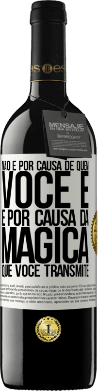 39,95 € Envio grátis | Vinho tinto Edição RED MBE Reserva Não é por causa de quem você é, é por causa da mágica que você transmite Etiqueta Branca. Etiqueta personalizável Reserva 12 Meses Colheita 2016 Tempranillo