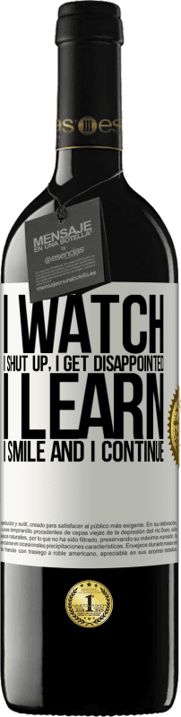 39,95 € Free Shipping | Red Wine RED Edition MBE Reserve I watch, I shut up, I get disappointed, I learn, I smile and I continue White Label. Customizable label Reserve 12 Months Harvest 2016 Tempranillo