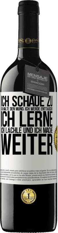 39,95 € | Rotwein RED Ausgabe MBE Reserve Ich schaue zu, ich halte den Mund, ich werde enttäuscht, ich lerne, ich lächle und ich mache weiter Weißes Etikett. Anpassbares Etikett Reserve 12 Monate Ernte 2014 Tempranillo