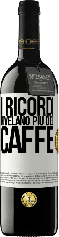 39,95 € Spedizione Gratuita | Vino rosso Edizione RED MBE Riserva I ricordi rivelano più del caffè Etichetta Bianca. Etichetta personalizzabile Riserva 12 Mesi Raccogliere 2016 Tempranillo
