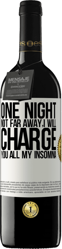 39,95 € | 赤ワイン REDエディション MBE 予約する 遠くない夜、私はあなたに私の不眠症をすべて請求します ホワイトラベル. カスタマイズ可能なラベル 予約する 12 月 収穫 2016 Tempranillo