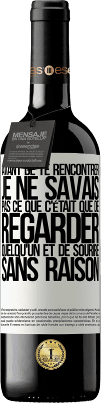 «Avant de te rencontrer, je ne savais pas ce que c'était que de regarder quelqu'un et de sourire sans raison» Édition RED MBE Réserve