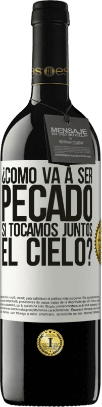 39,95 € Envío gratis | Vino Tinto Edición RED MBE Reserva ¿Cómo va a ser pecado si tocamos juntos el cielo? Etiqueta Blanca. Etiqueta personalizable Reserva 12 Meses Cosecha 2016 Tempranillo