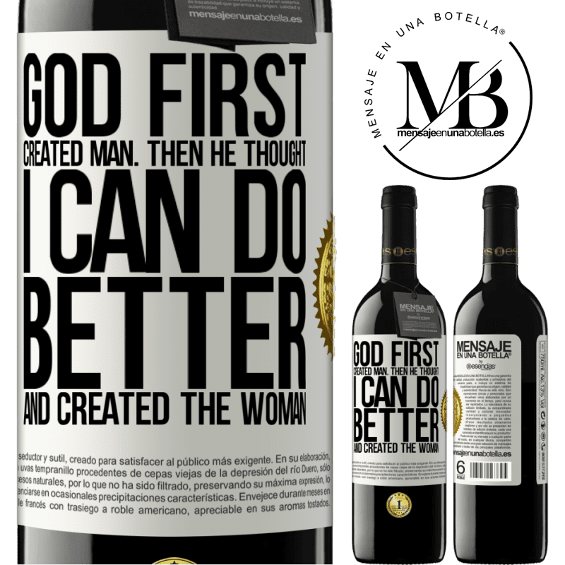 24,95 € Free Shipping | Red Wine RED Edition Crianza 6 Months God first created man. Then he thought I can do better, and created the woman White Label. Customizable label Aging in oak barrels 6 Months Harvest 2019 Tempranillo