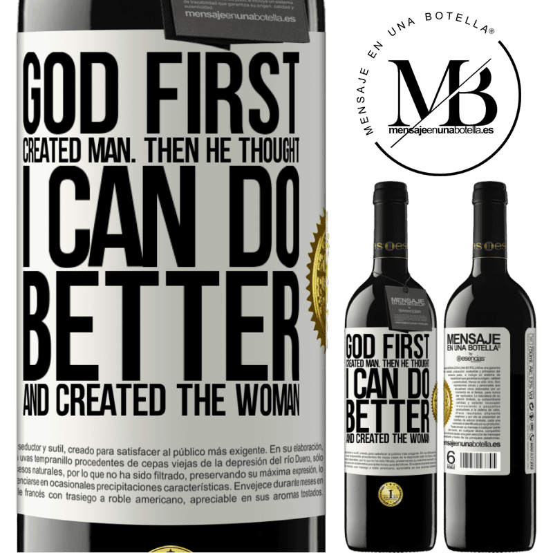 39,95 € Free Shipping | Red Wine RED Edition MBE Reserve God first created man. Then he thought I can do better, and created the woman White Label. Customizable label Reserve 12 Months Harvest 2016 Tempranillo