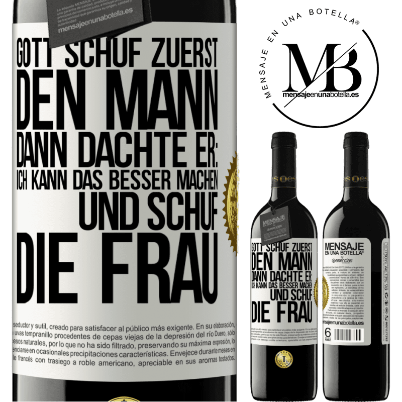 39,95 € Kostenloser Versand | Rotwein RED Ausgabe MBE Reserve Gott schuf zuerst den Mann. Dann dachte er: Ich kann das besser machen, und schuf die Frau Weißes Etikett. Anpassbares Etikett Reserve 12 Monate Ernte 2014 Tempranillo