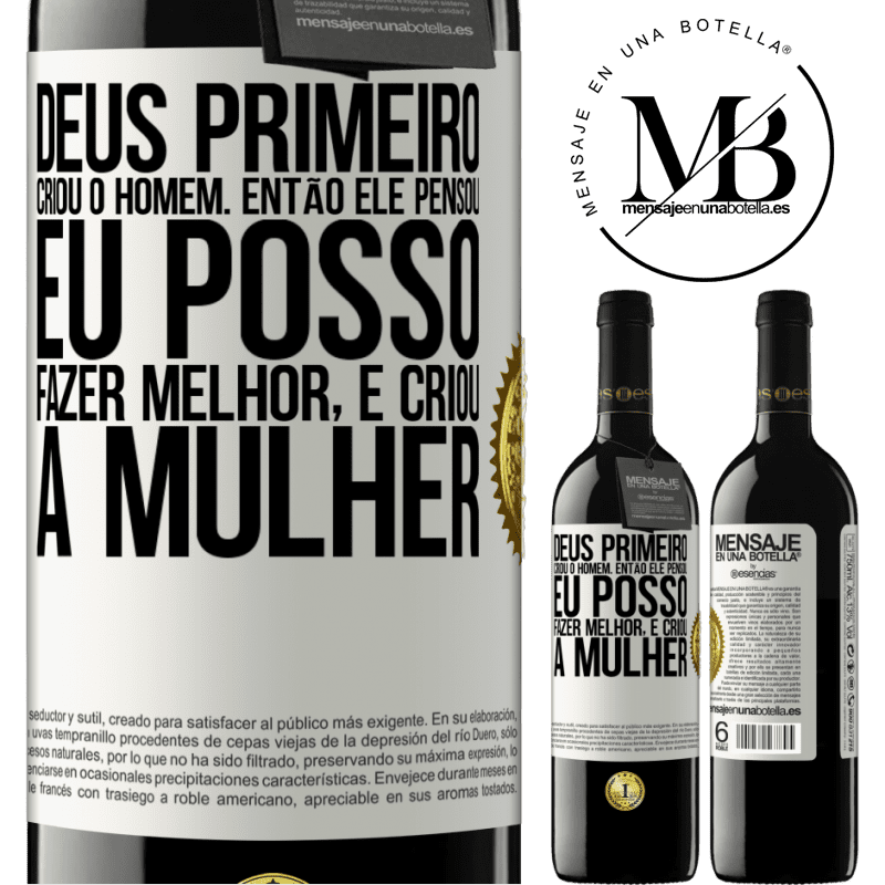 39,95 € Envio grátis | Vinho tinto Edição RED MBE Reserva Deus primeiro criou o homem. Então ele pensou eu posso fazer melhor, e criou a mulher Etiqueta Branca. Etiqueta personalizável Reserva 12 Meses Colheita 2014 Tempranillo