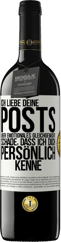 39,95 € | Rotwein RED Ausgabe MBE Reserve Ich liebe deine Posts über emotionales Gleichgewicht. Schade, dass ich dich persönlich kenne Weißes Etikett. Anpassbares Etikett Reserve 12 Monate Ernte 2016 Tempranillo