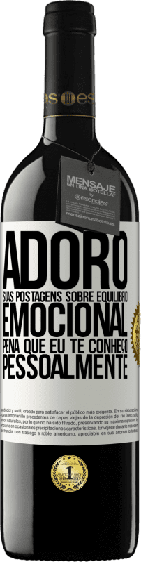 39,95 € | Vinho tinto Edição RED MBE Reserva Adoro suas postagens sobre equilíbrio emocional. Pena que eu te conheço pessoalmente Etiqueta Branca. Etiqueta personalizável Reserva 12 Meses Colheita 2016 Tempranillo