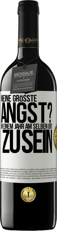 39,95 € | Rotwein RED Ausgabe MBE Reserve Meine größte Angst? In einem Jahr am selben Ort zu sein Weißes Etikett. Anpassbares Etikett Reserve 12 Monate Ernte 2015 Tempranillo