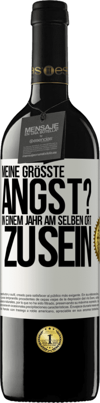 Kostenloser Versand | Rotwein RED Ausgabe MBE Reserve Meine größte Angst? In einem Jahr am selben Ort zu sein Weißes Etikett. Anpassbares Etikett Reserve 12 Monate Ernte 2016 Tempranillo