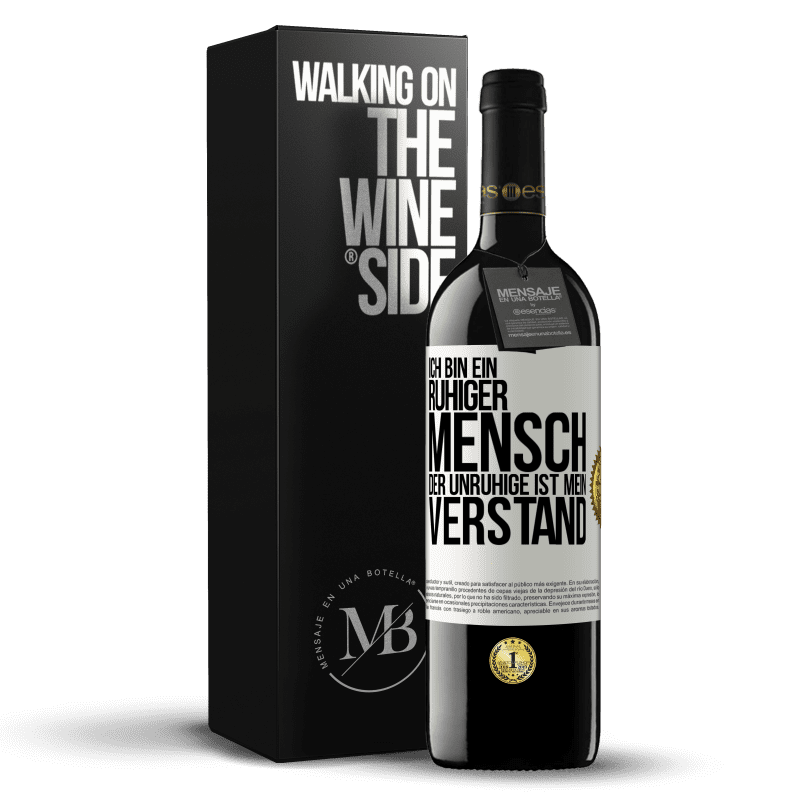 39,95 € Kostenloser Versand | Rotwein RED Ausgabe MBE Reserve Ich bin ein ruhiger Mensch, der Unruhige ist mein Verstand Weißes Etikett. Anpassbares Etikett Reserve 12 Monate Ernte 2016 Tempranillo