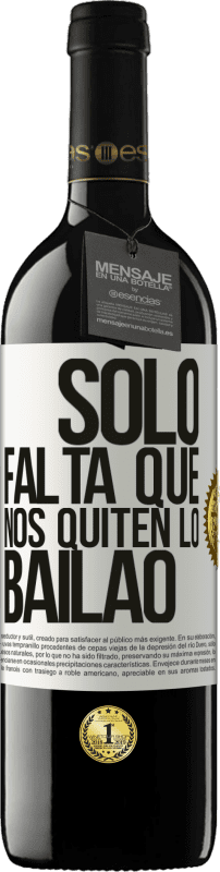 39,95 € | Rotwein RED Ausgabe MBE Reserve Sólo falta que nos quiten lo bailao Weißes Etikett. Anpassbares Etikett Reserve 12 Monate Ernte 2015 Tempranillo