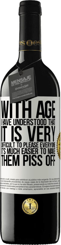 39,95 € 免费送货 | 红酒 RED版 MBE 预订 随着年龄的增长，我已经知道，取悦所有人非常困难。让他们生气很容易 白标. 可自定义的标签 预订 12 个月 收成 2016 Tempranillo